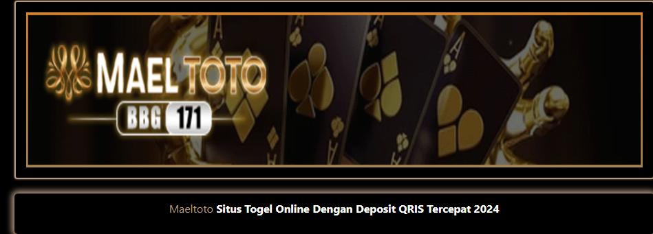 Kombinasi Deposit QRIS Tercepat dengan Permainan Togel Terlengkap Bersama Maeltoto